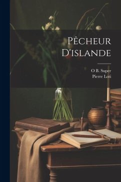 Pêcheur D'islande - Loti, Pierre; Super, O. B.