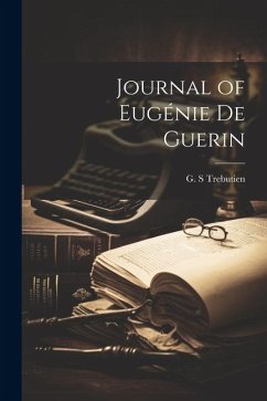 Journal of eugénie de guerin - Trebutien, G. S.