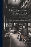 Degli Archivii Napolitani: Relazione a S.E. Il Ministro Della Pubblica Istruzione