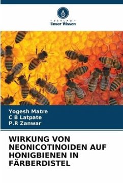 WIRKUNG VON NEONICOTINOIDEN AUF HONIGBIENEN IN FÄRBERDISTEL - Matre, Yogesh;Latpate, C B;Zanwar, P.R