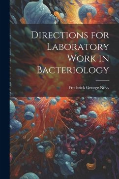 Directions for Laboratory Work in Bacteriology - Novy, Frederick George