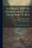 Journals Kept in France and Italy From 1848 to 1852: With a Sketch of the Revolution of 1848