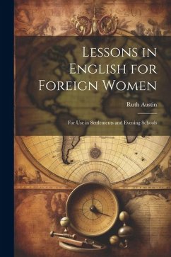 Lessons in English for Foreign Women: For Use in Settlements and Evening Schools - Austin, Ruth