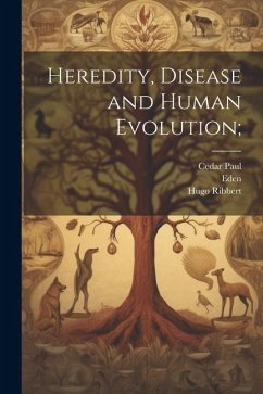 Heredity, Disease and Human Evolution; - Ribbert, Hugo; Paul, Cedar; Eden