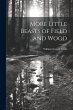 More Little Beasts of Field and Wood - Bild 1