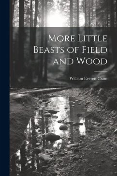 More Little Beasts of Field and Wood - Cram, William Everett