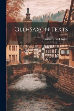 Old-Saxon Texts - Gallée, Johan Hendrik