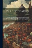 Ville De Craïova: Histoire Descriptive Des Embellissements Et Création Des Promenades, Parcs, Squares, Boulevards, Avenues, Jardins Et V