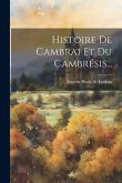 Histoire De Cambrai Et Du Cambrésis...