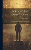 Forging His Own Chains