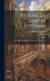 Histoire De L'empire Ottoman: Depuis Son Origine Jusqu'à Nos Jours, Volume 16...