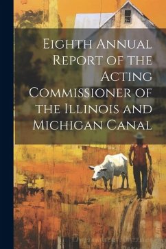 Eighth Annual Report of the Acting Commissioner of the Illinois and Michigan Canal - Anonymous