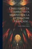 L'Influence De Giambattista Marino Sur La Littérature Française...