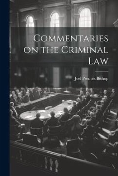 Commentaries on the Criminal Law - Bishop, Joel Prentiss