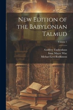New Edition of the Babylonian Talmud; Volume 1 - Wise, Isaac Mayer; Rodkinson, Michael Levi; Taubenhaus, Godfrey