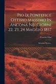 Pio Ix Pontefice Ottimo Massimo In Ancona Nei Giorni 22, 23, 24 Maggio 1857: Relazione Storica...