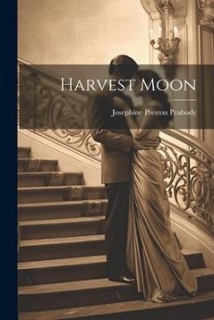 Harvest Moon - Peabody, Josephine Preston