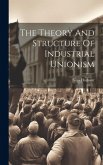 The Theory And Structure Of Industrial Unionism