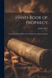 Hand-Book of Prophecy: Containing a... - Bild 1