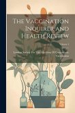 The Vaccination Inquirer and Health Review; Volume 4
