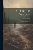 Au Ciel de Verdun: Notes D'un Aviateur