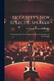 McGuffey's new Eclectic Speaker: Containing About Three Hundred Exercises for Reading and Declamation