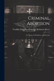 Criminal Abortion: Its Nature, Its Evidence, and Its Law