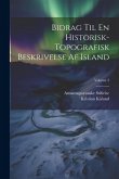 Bidrag Til En Historisk-Topografisk Beskrivelse Af Island; Volume 2