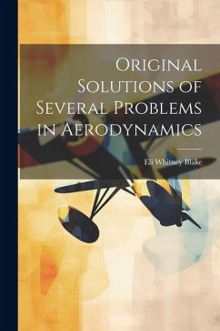 Original Solutions of Several Problems in Aerodynamics - Blake, Eli Whitney