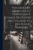 Vocabulaire Agricole Et Horticole À L'usage Des Élèves Des Collèges Et Des Écoles Primaires ...