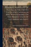 Personal Narrative of Travels in the United States and Canada in 1826. With Remarks On the Present State of the American Navy