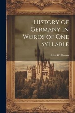 History of Germany in Words of One Syllable - Pierson, Helen W.