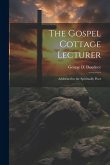 The Gospel Cottage Lecturer: Addressed to the Spiritually Poor