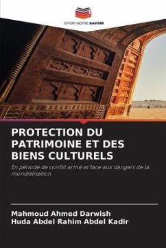 PROTECTION DU PATRIMOINE ET DES BIENS CULTURELS - Darwish, Mahmoud Ahmed;Abdel Kadir, Huda Abdel Rahim