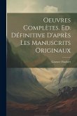 Oeuvres complètes. Ed. définitive d'après les manuscrits originaux