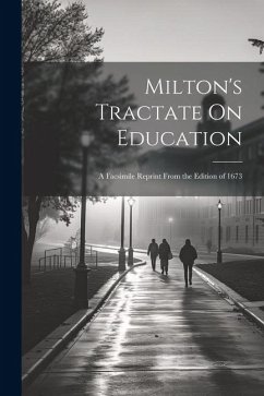 Milton's Tractate On Education: A Facsimile Reprint From the Edition of 1673 - Anonymous