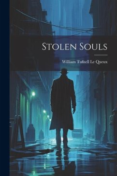Stolen Souls - Le Queux, William Tufnell
