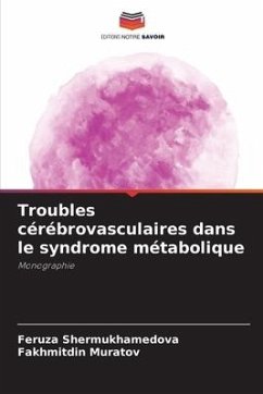 Troubles cérébrovasculaires dans le syndrome métabolique - Shermukhamedova, Feruza;Muratov, Fakhmitdin