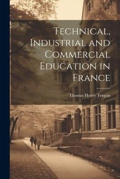 Technical, Industrial and Commercial Education in France - Teegan, Thomas Henry