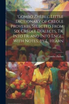 'gombo Zhèbes', Little Dictionary of Creole Proverbs, Selected From Six Creole Dialects, Tr. Into Fr. and Into Engl., With Notes, by L. Hearn - Zhèbes, Gombo