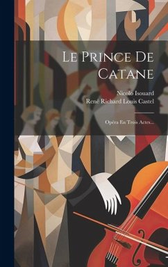 Le Prince De Catane: Opéra En Trois Actes... - Isouard, Nicolo