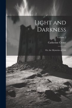 Light and Darkness: Or, the Mysteries of Life; Volume 2 - Crowe, Catherine