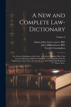 A New and Complete Law-dictionary: Or, General Abridgment of the Law: on a More Extensive Plan Than Any Law-dictionary Hitherto Published: Containing