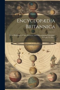 Encyclopædia Britannica: Or, a Dictionary of Arts, Sciences, and Miscellaneous Literature, Volume 12, part 1 - Anonymous