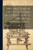 The Structure of the Cotton Fibre in Its Relation to Technical Applications ..