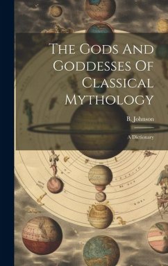 The Gods And Goddesses Of Classical Mythology: A Dictionary - Johnson, B.