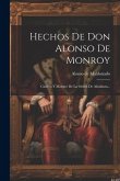 Hechos De Don Alonso De Monroy: Clavero Y Maestre De La Orden De Alcántara...