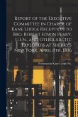 Report of the Executive Committee in Charge of Kane Lodge Reception to Bro. Robert Edwin Peary, U.S.N., and Other Arctic Explorers at Sherry's New Yor