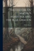 The Histori Ov Magnus Maha'rba and the Blak Dragun