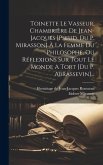 Toinette Le Vasseur, Chambrière De Jean-jacques [pseud. Du P. Mirasson] À La Femme Du Philosophe, Ou Réflexions Sur Tout Le Monde A Tort [du P. Abrass